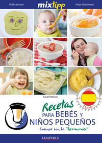 MIXtipp: Recetas para Bebes y Ninos Pequenos (espanol) - cocinar con el Thermomix TM 5 & TM 31