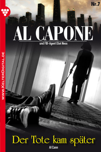 Al Capone 7 - Kriminalroman - Der Tote kam später