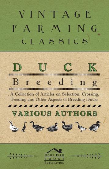 Duck Breeding - A Collection of Articles on Selection Crossing Feeding and Other Aspects of Breeding Ducks - cover