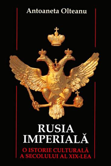 Rusia imperială O istorie culturală a secolului al XIX-lea - cover