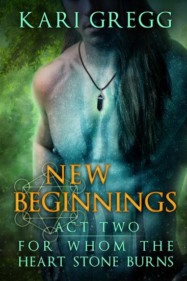 Act Two: New Beginnings - For Whom the Heart Stone Burns #2 - cover