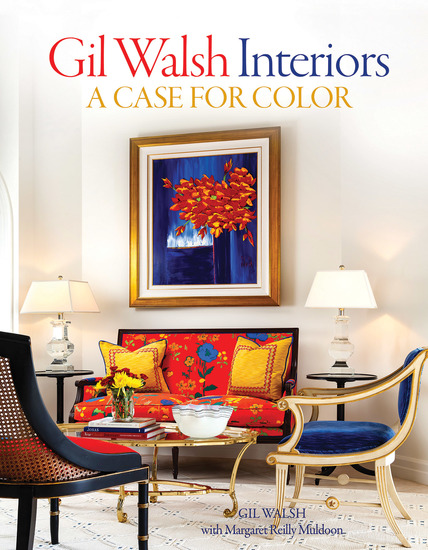 Gil Walsh Interiors - A Case for Color - cover