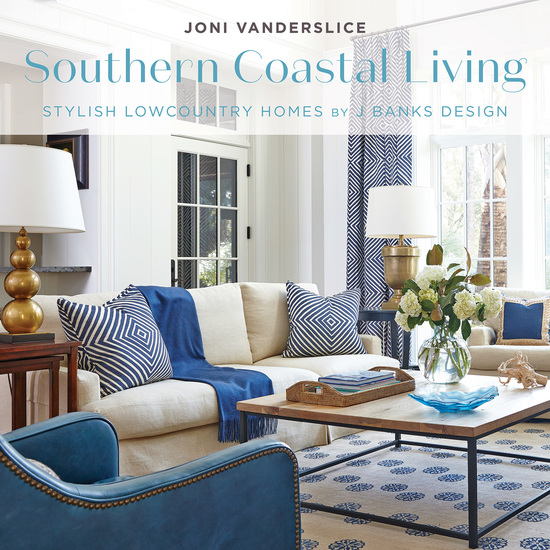 Southern Coastal Living - Stylish Lowcountry Homes by J Banks Design - cover