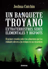 Un banquete troyano: extraterrestres seres elementales y bigfoots