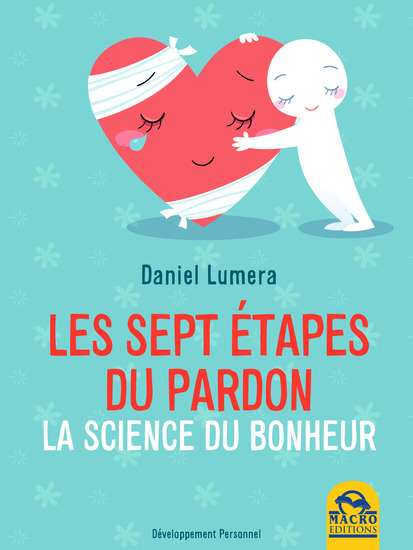 Les Sept Étapes du Pardon - la Science du Bonheur - une méthode révolutionnaire pour guérir et se réaliser - cover