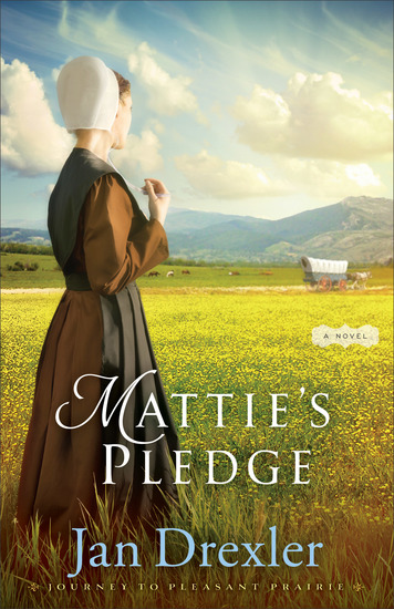 Mattie's Pledge (Journey to Pleasant Prairie Book #2) - A Novel - cover