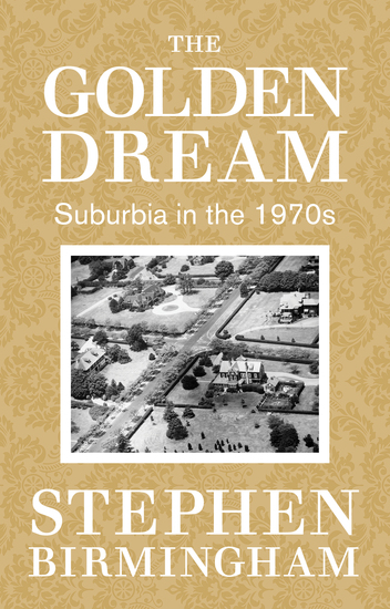 The Golden Dream - Suburbia in the 1970s - cover