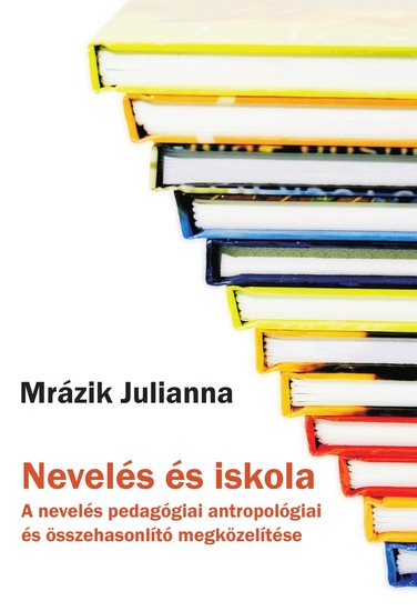 Nevelés és iskola - A nevelés pedagógiai antropológiai és összehasonlító megközelítése - cover