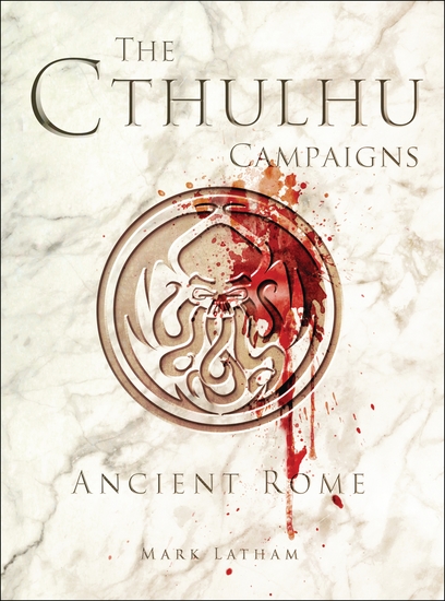 The Cthulhu Campaigns - Ancient Rome - cover