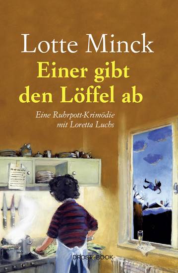 Einer gibt den Löffel ab - Eine Ruhrpott-Krimödie mit Loretta Luchs - cover