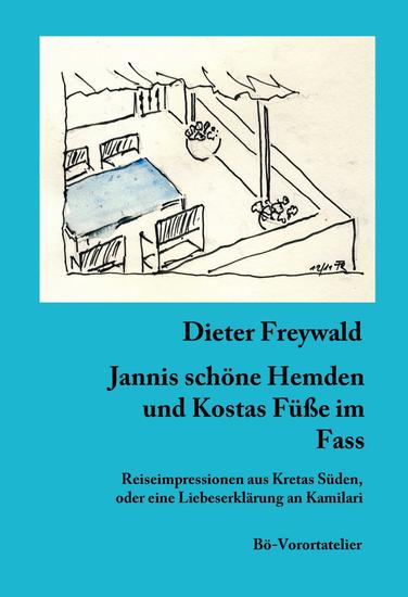 Jannis schöne Hemden und Kostas Füße im Fass - Reiseimpressionen aus Kretas Süden oder eine Liebeserklärung an Kamilari - cover