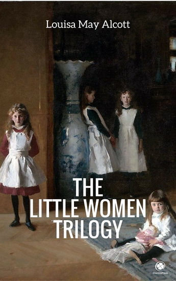 The 'Little Women' Trilogy (Illustrated) - cover