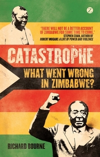 Catastrophe - What Went Wrong in Zimbabwe?