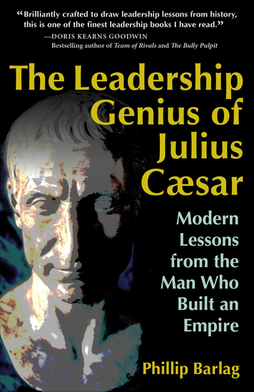 The Leadership Genius of Julius Caesar - Modern Lessons from the Man Who Built an Empire - cover