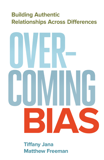 Overcoming Bias - Building Authentic Relationships across Differences - cover