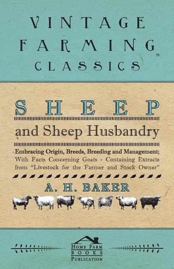 Sheep and Sheep Husbandry - Embracing Origin Breeds Breeding and Management; With Facts Concerning Goats - Containing Extracts from Livestock for the Farmer and Stock Owner - cover