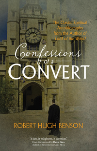 Confessions of a Convert - The Classic Spiritual Autobiography from the Author of "Lord of the World"
