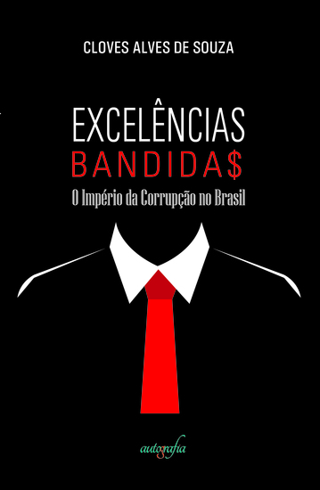Excelências Bandidas - O Império da Corrupção no Brasil - cover