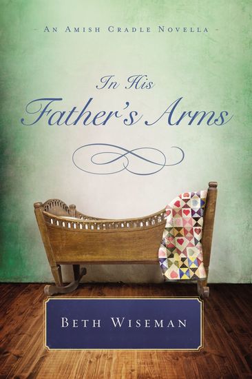 In His Father's Arms - An Amish Cradle Novella - cover