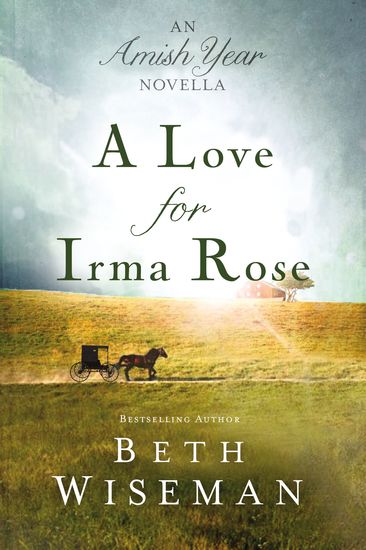 A Love for Irma Rose - An Amish Year Novella - cover