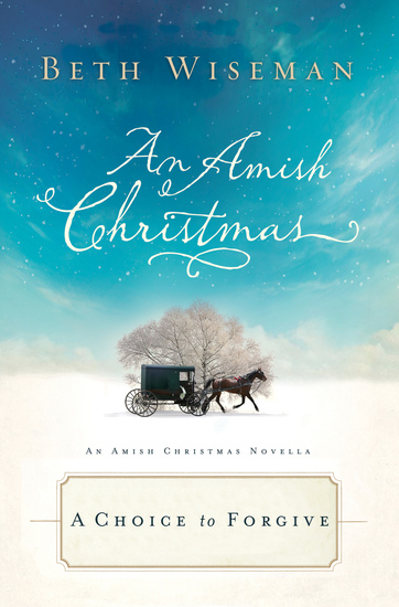 A Choice to Forgive - An Amish Christmas Novella - cover