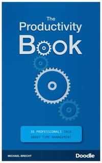 The Productivity Book - 30 Professionals Talk About Time Management