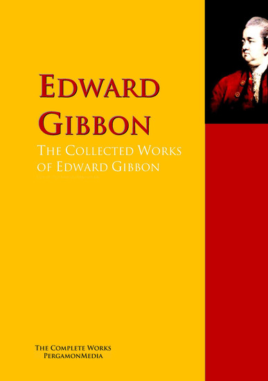 The Collected Works of Edward Gibbon - The Complete Works PergamonMedia - cover