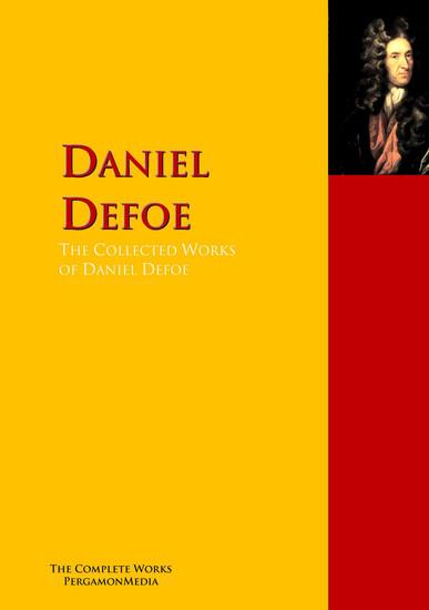 The Collected Works of Daniel Defoe - The Complete Works PergamonMedia - cover