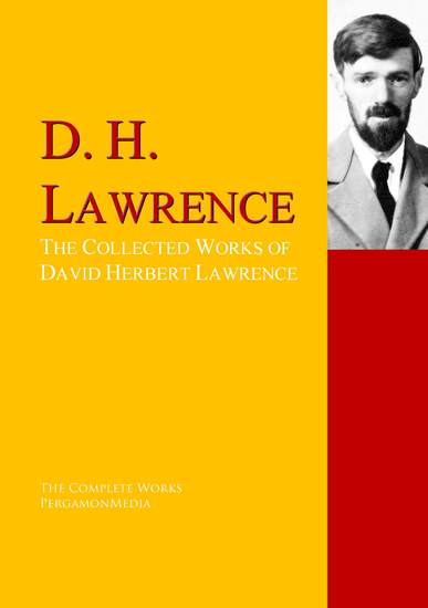 The Collected Works of David Herbert Lawrence - The Complete Works PergamonMedia - cover