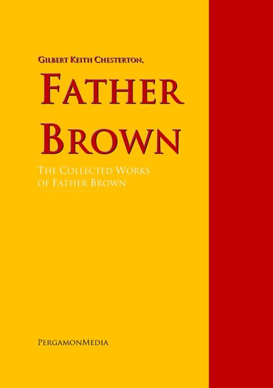 Father Brown: The Collected Works of Father Brown - cover