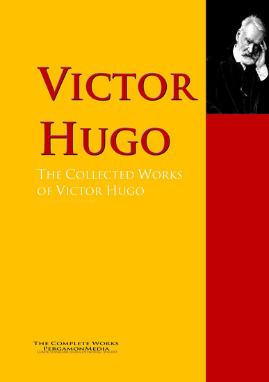 The Collected Works of Victor Hugo - The Complete Works PergamonMedia - cover