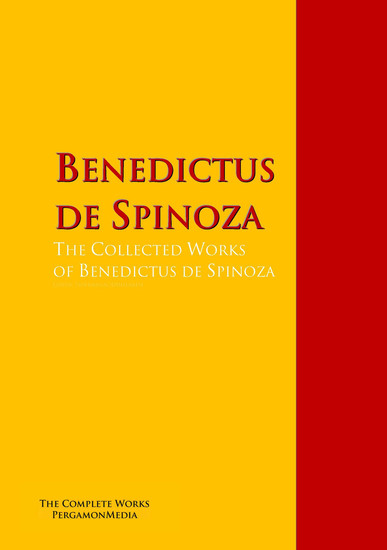 The Collected Works of Benedictus de Spinoza - The Complete Works PergamonMedia - cover