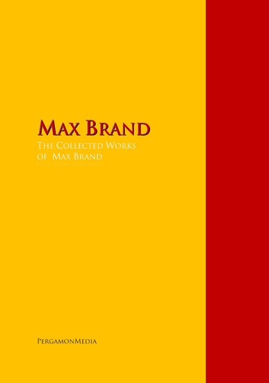 The Collected Works of Max Brand - The Complete Works PergamonMedia - cover