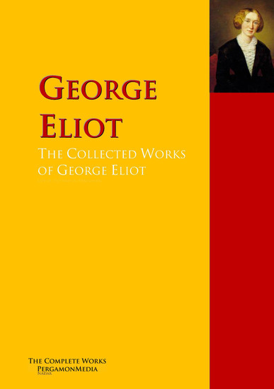 The Collected Works of George Eliot - The Complete Works PergamonMedia - cover