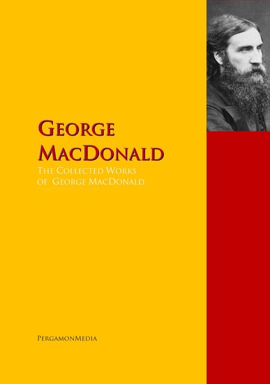 The Collected Works of George MacDonald - The Complete Works PergamonMedia - cover