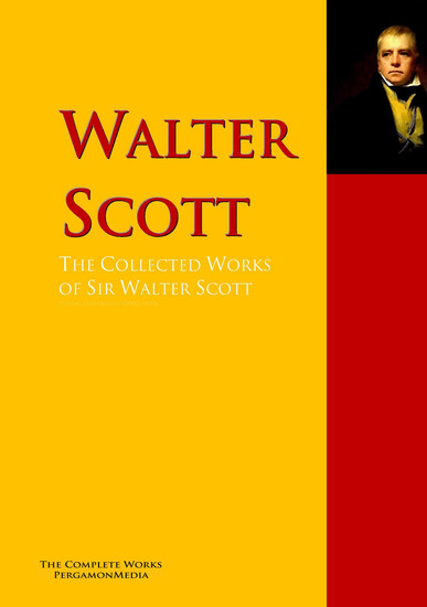 The Collected Works of Sir Walter Scott - The Complete Works PergamonMedia - cover