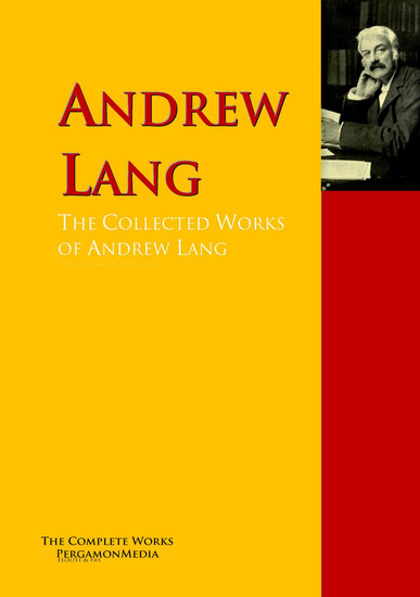 The Collected Works of Andrew Lang - The Complete Works PergamonMedia - cover