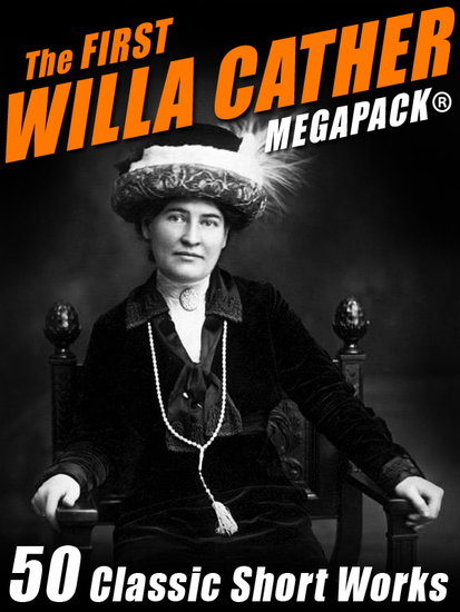 a biography and life work of willa sibert cather an american novelist a biography and life work of willa sibert cather an american novelist