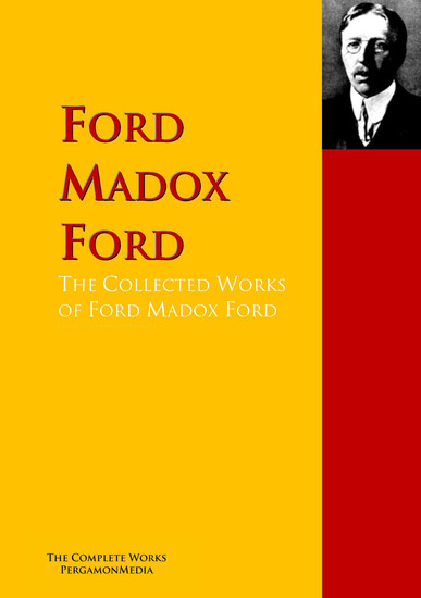 The Collected Works of Ford Madox Ford - The Complete Works PergamonMedia - cover