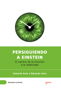 Persiguiendo a Einstein - El camino de la intuición a la relatividad