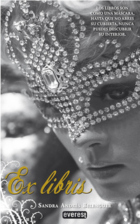 Ex libris - Los libros son como una máscara Hasta que no abres su cubierta nunca puedes desvelar su interior