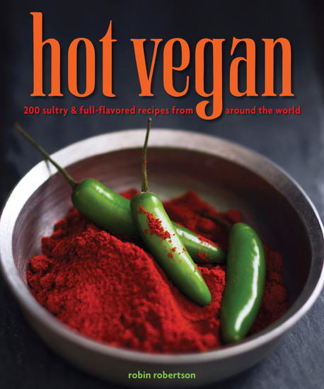 Hot Vegan - 200 Sultry & Full-Flavored Recipes from Around the World - cover