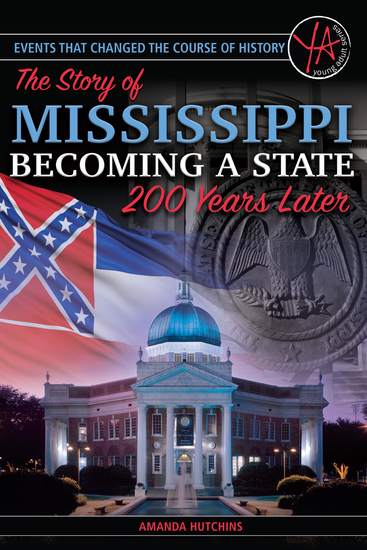 Events that Changed the Course of History - The Story of Mississippi Becoming a State 200 Years Later - cover