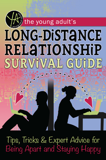 The Young Adult's Long-Distance Relationship Survival Guide - Tips Tricks & Expert Advice for Being Apart and Staying Happy - cover