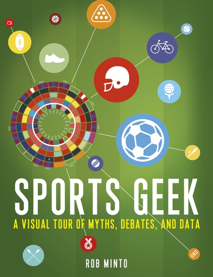 Sports Geek - A Visual Tour of Myths Debates and Data - cover