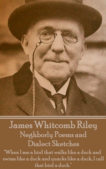 Neghborly Poems and Dialect Sketches - "When I see a bird that walks like a duck and swims like a duck and quacks like a duck I call that bird a duck" - cover