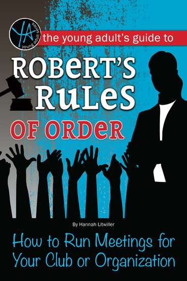 The Young Adult's Guide to Robert's Rules of Order - How to Run Meetings for Your Club or Organization - cover