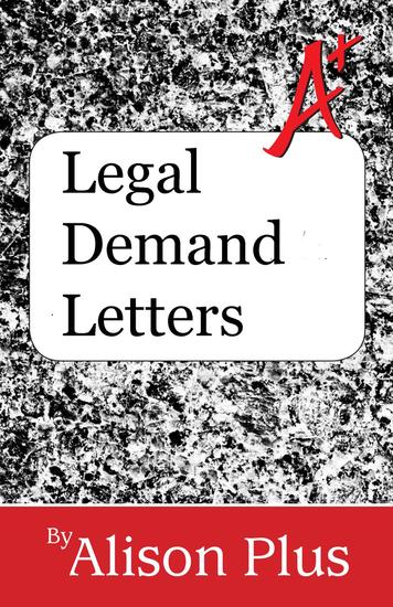 Legal Demand Letters - A+ Guides to Writing #10 - cover