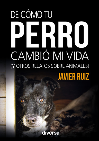 De cómo tu perro cambió mi vida - (y otros relatos sobre animales) - cover