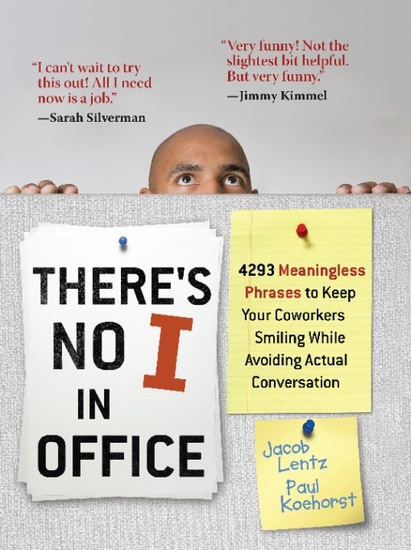 There's No I in Office - 4293 Meaningless Phrases to Keep Your Coworkers Smiling While Avoiding Actual Conversation - cover